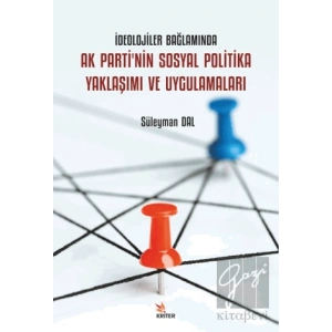 İdeolojiler Bağlamında Ak Partinin Sosyal Politika Yaklaşımı ve Uygulamaları