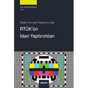 İfade Hürriyeti Kapsamında RTÜK'ün İdari Yaptırımları