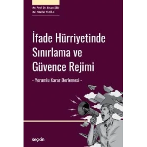 İfade Hürriyetinde Sınırlama ve Güvence Rejimi  – Yorumlu Karar Derlemesi –