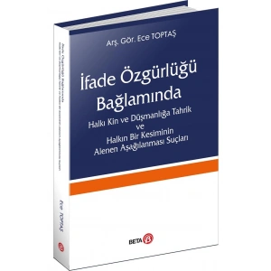 İfade Özgürlüğü Bağlamında Halkı Kin ve Düşmanlığa Tahrik ve Halkın Bir Kesiminin Alenen Aşağılanması Suçları