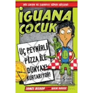 İguana Çocuk - Üç Peynirli Pizza İle Dünyayı Kurtarıyor!