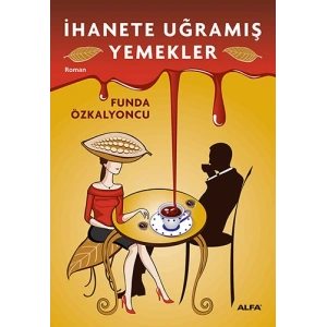 İhanete Uğramış Yemekler