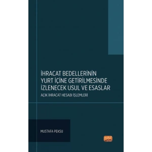 İHRACAT BEDELLERİNİN YURT İÇİNE GETİRİLMESİNDE İZLENECEK USUL VE ESASLAR: Açık İhracat Hesabı İşlemleri