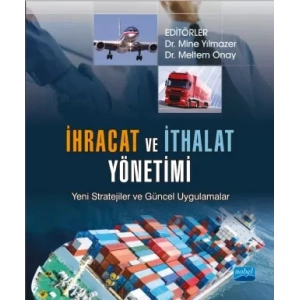 İHRACAT VE İTHALAT YÖNETİMİ Yeni Stratejiler ve Güncel Uygulamalar