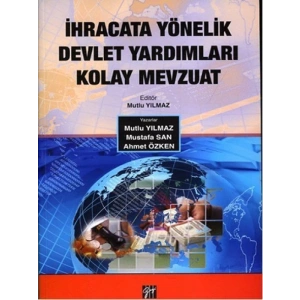 İhracata Yönelik Devlet Yardımları Kolay Mevzuat - Mutlu Yılmaz - Ahmet Özken - Mustafa San