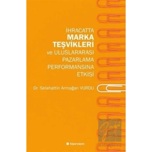 İhracatta Marka Teşvikleri ve Uluslararası Pazarlama Performansına Etkisi