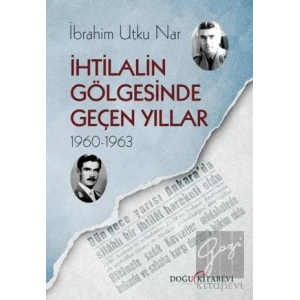 İhtilalin Gölgesinde Geçen Yıllar 1960-1963