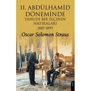II. Abdülhamid Döneminde Yahudi Bir Elçinin Hatıraları 1887 - 1899