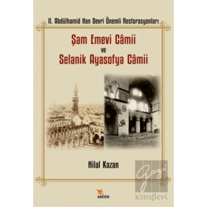 II. Abdülhamid Han Devri Önemli Restorasyonları: Şam Emevi Camii ve Selanik Ayasofya Camii