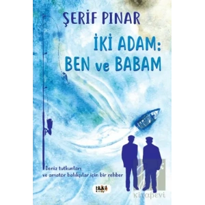 İki Adam : Ben ve Babam