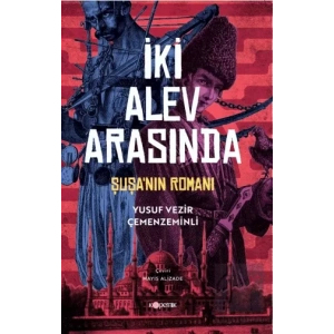 İki Alev Arasında: Şuşa’nın Romanı