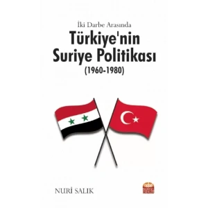 İki Darbe Arasında Türkiye’nin Suriye Politikası (1960-1980)