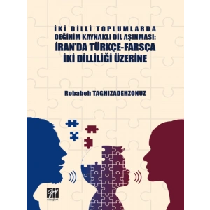 İki Dilli Toplumlarda Değinim Kaynaklı Dil Aşınması: İranda Türkçe-Farsça İki Dilliliği Üzerine - Robabeh Taghizadehzonuz