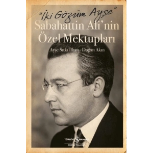 İki Gözüm Ayşe - Sabahattin Alinin Özel Mektupları