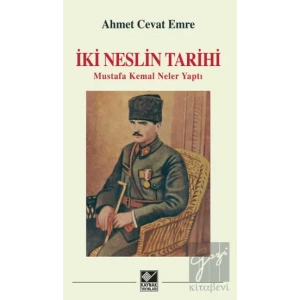 İki Neslin Tarihi - Mustafa Kemal Neler Yaptı   (Ciltli)