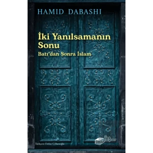 İki Yanılsamanın Sonu: Batıdan sonra İslam