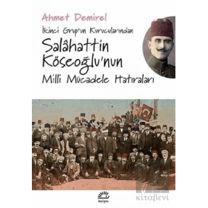İkinci Grup’un Kurucularından Salahattin Köseoğlu’nun Milli Mücadele Hatıraları