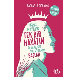 İkinci Hayatın Tek bir Hayatın Olduğunu Anladığında Başlar