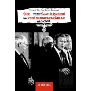 İkinci Körfez Krizi Dönemi Türk - Amerikan İlişkileri ve Yeni Muhafazakarlar (Neo-Cons)