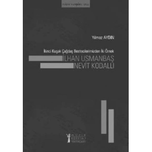 İkinci Kuşak Çağdaş Bestecilerimizden İki Örnek: İlhan Usmanbaş - Nevit Kodallı