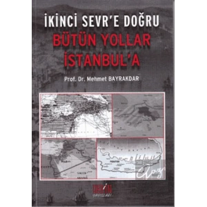 İkinci Sevr’e Doğru Bütün Yollar İstanbul’a