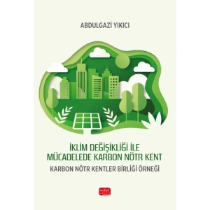 İklim Değişikliği ile Mücadelede Karbon Nötr Kent - KARBON NÖTR KENTLER BİRLİĞİ ÖRNEĞİ