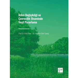 İklim Değişikliği ve Çevrecilik Ekseninde Yeşil Pazarlama - Prof. Dr. Hilal İnan - Dr. Nermin Ekin Savaş