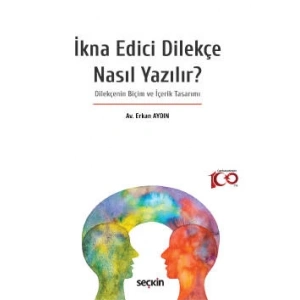 İkna Edici Dilekçe Nasıl Yazılır? Dilekçenin Biçim ve İçerik Tasarımı
