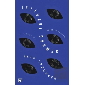 İktidarı Görmek: 21. Yüzyılda Sanat ve Aktivizm