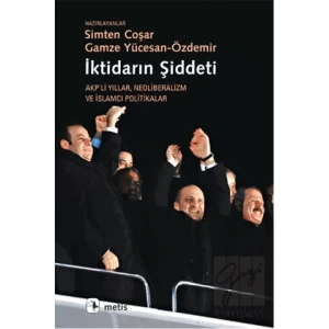 İktidarın Şiddeti: Akpli Yıllar Neoliberalizm ve İslamcı Politikalar
