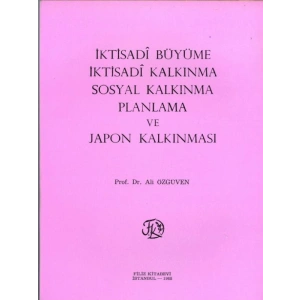 İktisadi Büyüme İktisadi Kalkınma Sosyal Kalkınma Planlama Ve Japon Kalkınması - Ali Özgüven