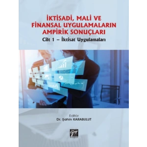 İktisadi, Mali ve Finansal Uygulamaların Ampirik Sonuçları Cilt 1- İktisat Uygulamaları