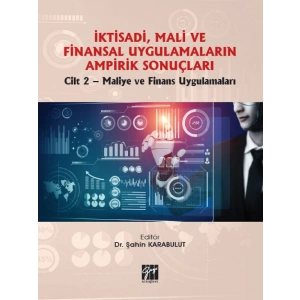 İktisadi, Mali ve Finansal Uygulamaların Ampirik Sonuçları Cilt 2-Maliye ve Finans Uygulamaları