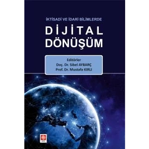 İktisadi ve İdari Bilimlerde Dijital Dönüşüm Sibel Aybarç
