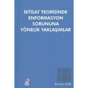İktisat Teorisinde Enformasyon Sorununa Yönelik Yaklaşımlar