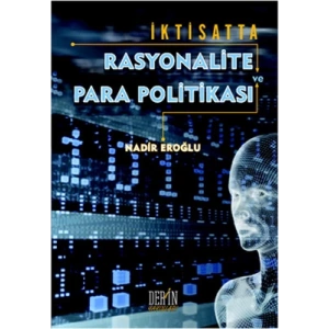 İKTİSATTA RASYONALİTE PARA POLİTİKASI- Derin&Der