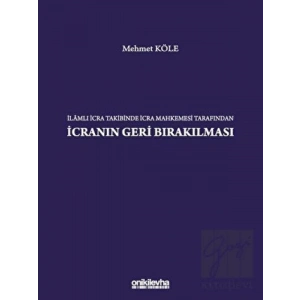 İlamlı İcra Takibinde İcra Mahkemesi Tarafından İcranın Geri Bırakılması