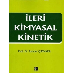 İleri Kimyasal Kinetik - Prof. Dr. Tuncer Çaykara