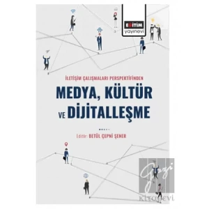 İletişim Çalışmaları Perspektifinden Medya Kültür ve Dijitalleşme