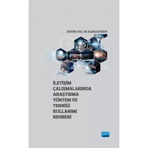 İletişim Çalışmalarında Araştırma Yöntem ve Tekniği Kullanımı Rehberi