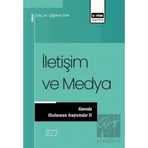 İletişim ve Medya Alanında Uluslararası Araştırmalar XI