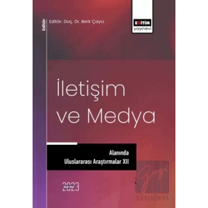 İletişim ve Medya Alanında Uluslararası Araştırmalar XII