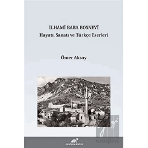 İlhami Baba Bosnevi Hayatı Sanatı ve Türkçe Eserleri