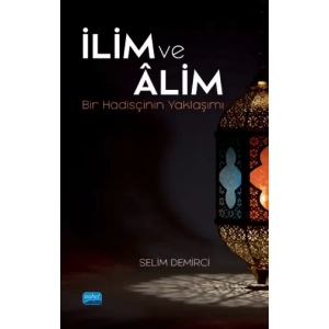 İLİM VE ÂLİM -Bir Hadisçinin Yaklaşımı-
