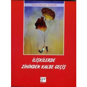 İlişkilerde Zihinden Kalbe Geçiş - Ümit Grace Samur