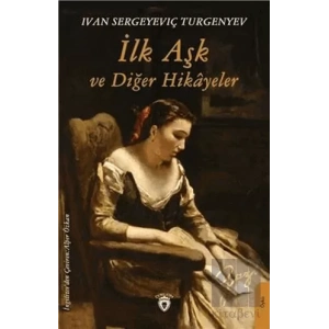 İlk Aşk ve Diğer Hikayeler