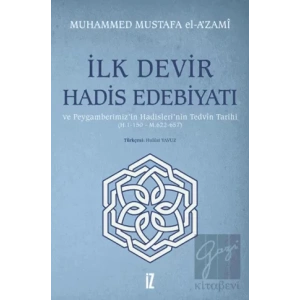 İlk Devir Hadis Edebiyatı ve Peygamberimiz’in Hadisleri’nin Tedvin Tarihi (H. 1-150 - M. 622-657)