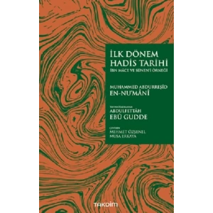 İlk Dönem Hadis Tarihi –İbn Mace ve Sünen’i Örneği