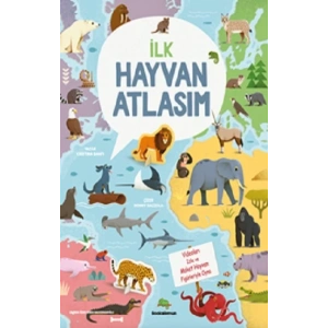 İlk Hayvan Atlasım (Ciltli)