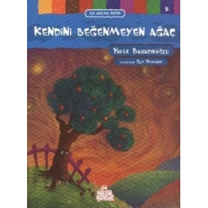 İlk Okuma Serisi 5 - Kendini Beğenmeyen Ağaç